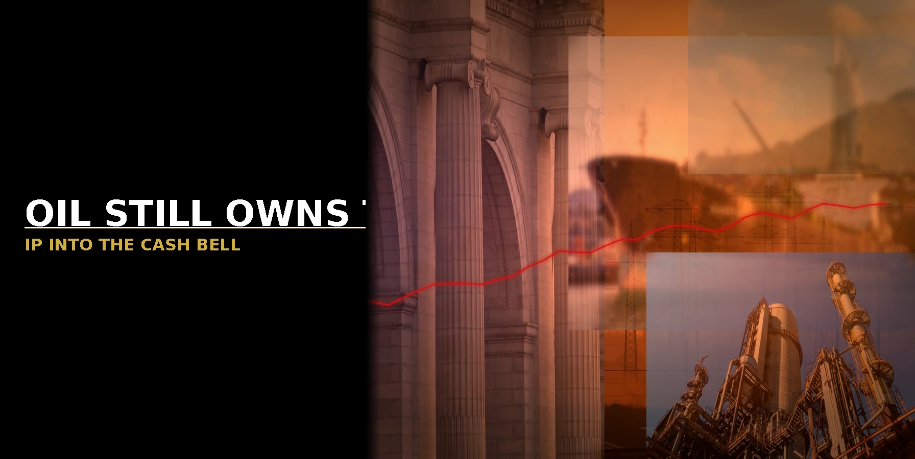 Dramatic 16:9 market brief header: black left panel with white headline OIL STILL OWNS THE MAP and gold subhead IP INTO THE CASH BELL; right panel photoreal composite of marble columns, oil barrels and tanker under red-gold cinematic light, text-free.