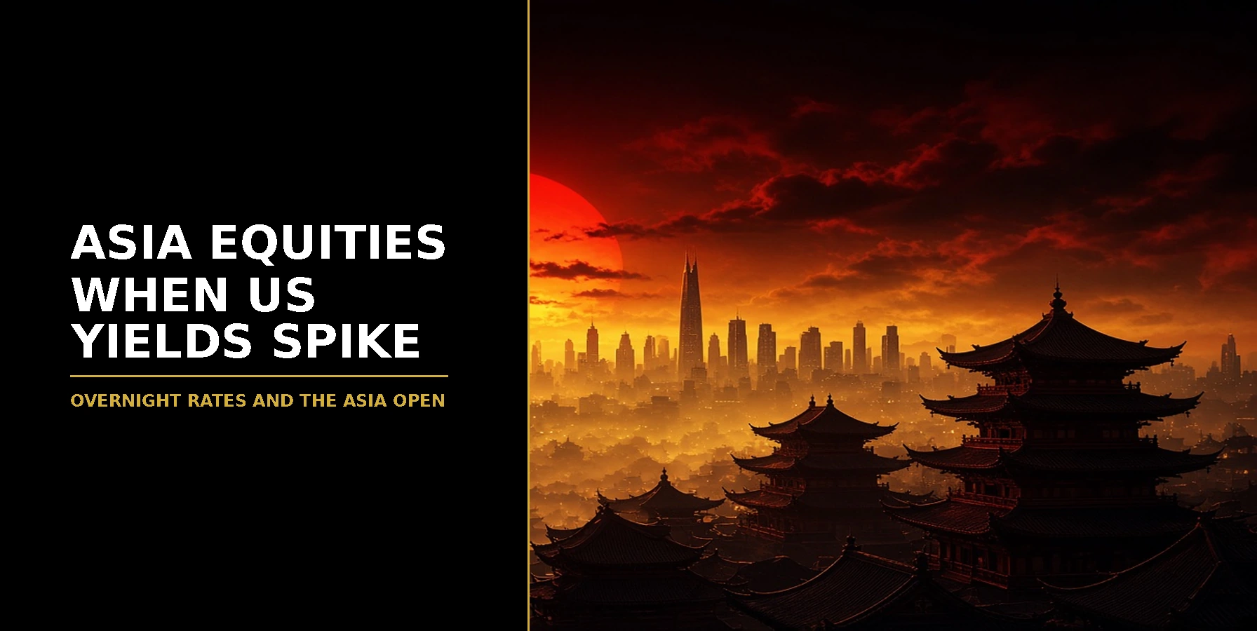 How Asia Equities Trade When US Yields Spike Featured image for Samuel & Co Trading with the headline Asia Equities When US Yields Spike and the subhead Overnight rates and the asia open.