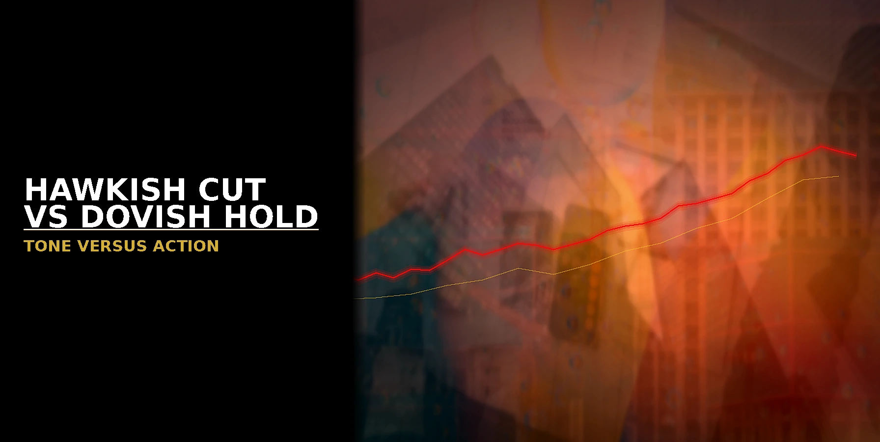 How to Read a Hawkish Cut vs a Dovish Hold