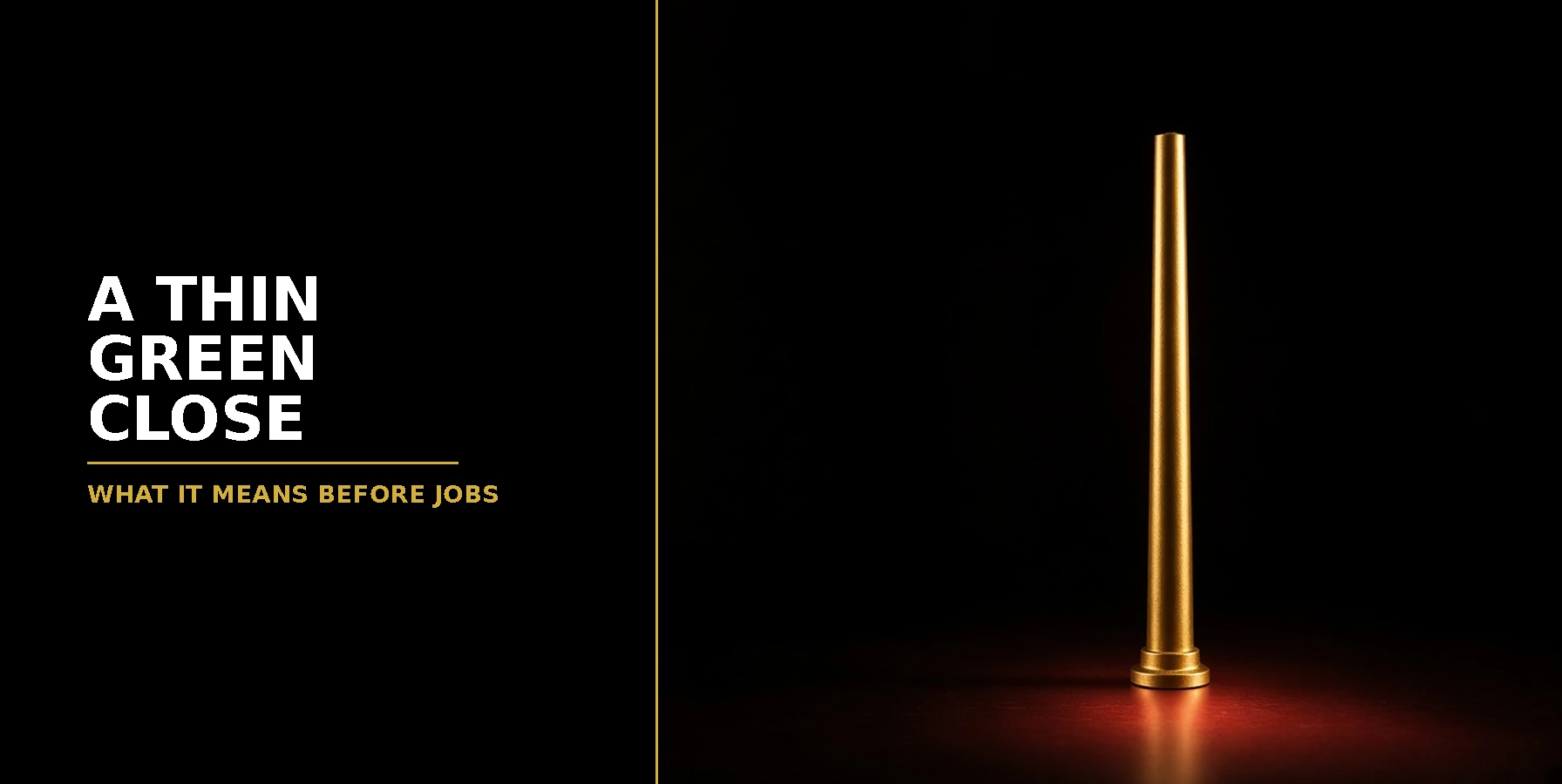 A thin green close. What it means before jobs.